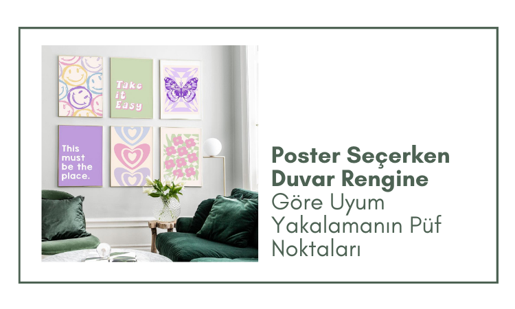 Poster Seçerken Duvar Rengine Göre Uyum Yakalamanın Püf Noktaları