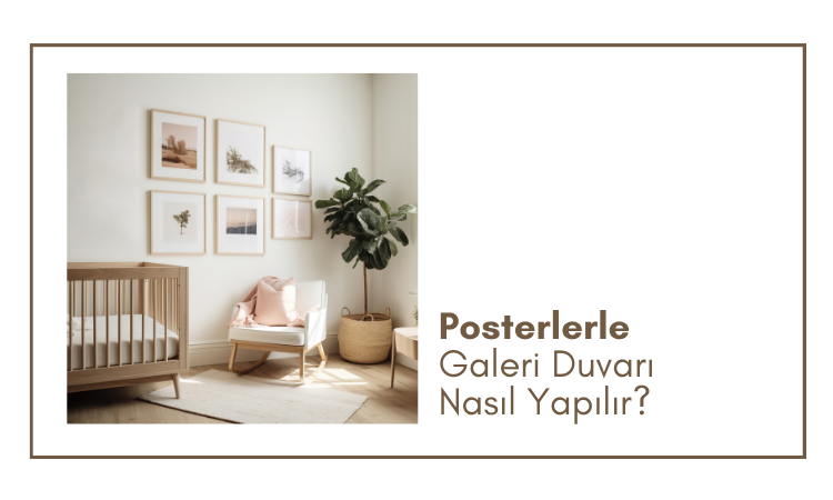 Posterlerle Galeri Duvarı Nasıl Yapılır?